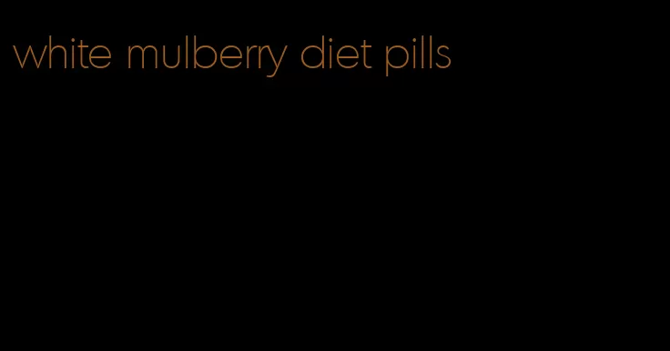 white mulberry diet pills