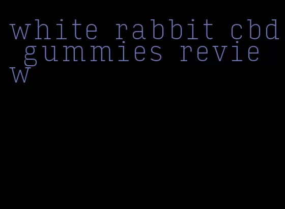 white rabbit cbd gummies review