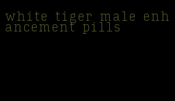 white tiger male enhancement pills