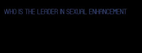 who is the leader in sexual enhancement