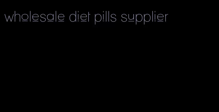 wholesale diet pills supplier