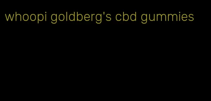 whoopi goldberg's cbd gummies