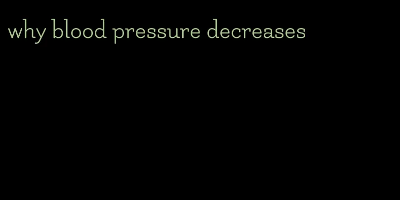 why blood pressure decreases