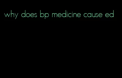 why does bp medicine cause ed