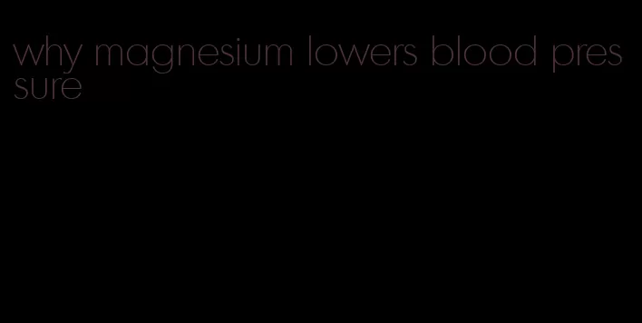 why magnesium lowers blood pressure