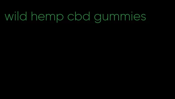 wild hemp cbd gummies