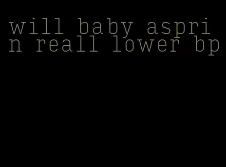 will baby asprin reall lower bp