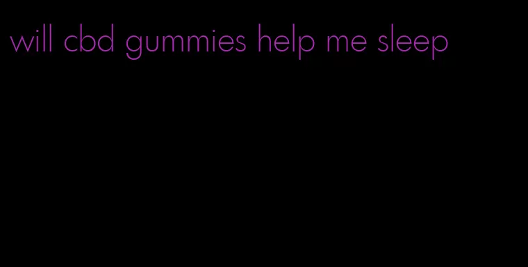 will cbd gummies help me sleep