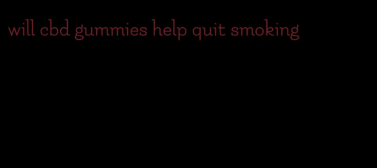 will cbd gummies help quit smoking