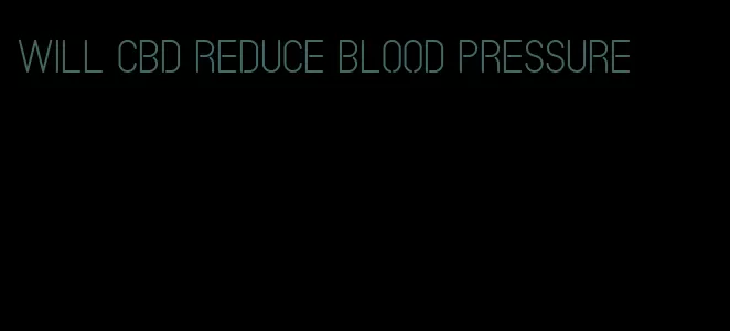 will cbd reduce blood pressure