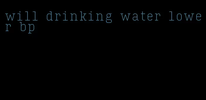 will drinking water lower bp
