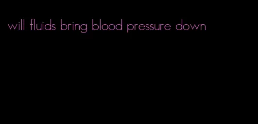 will fluids bring blood pressure down