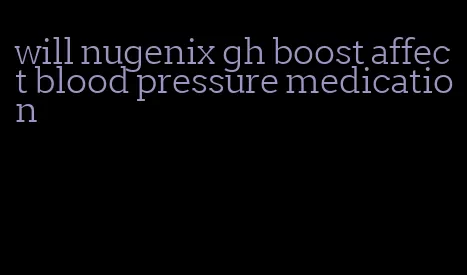 will nugenix gh boost affect blood pressure medication
