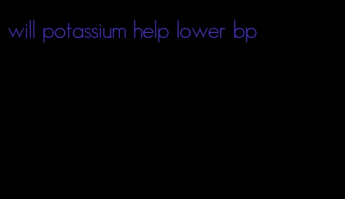will potassium help lower bp