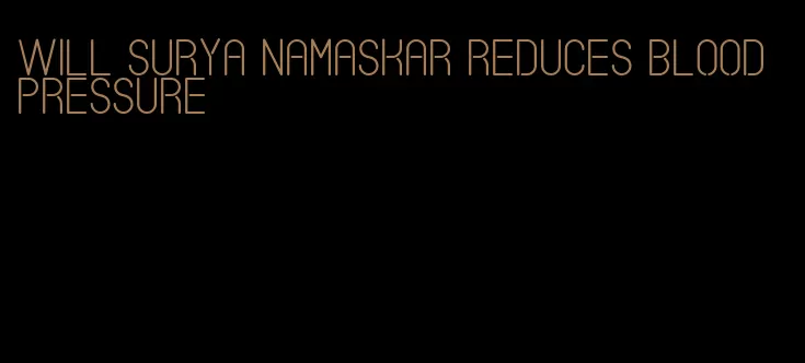 will surya namaskar reduces blood pressure