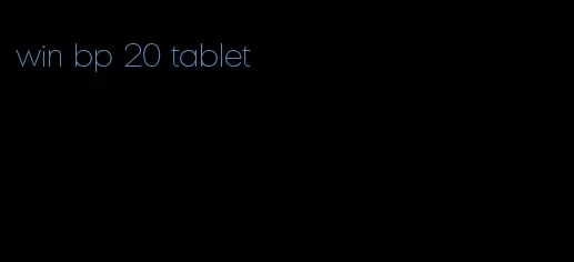 win bp 20 tablet