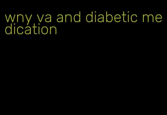 wny va and diabetic medication