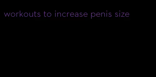 workouts to increase penis size