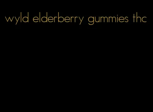 wyld elderberry gummies thc