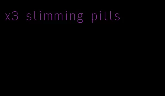 x3 slimming pills