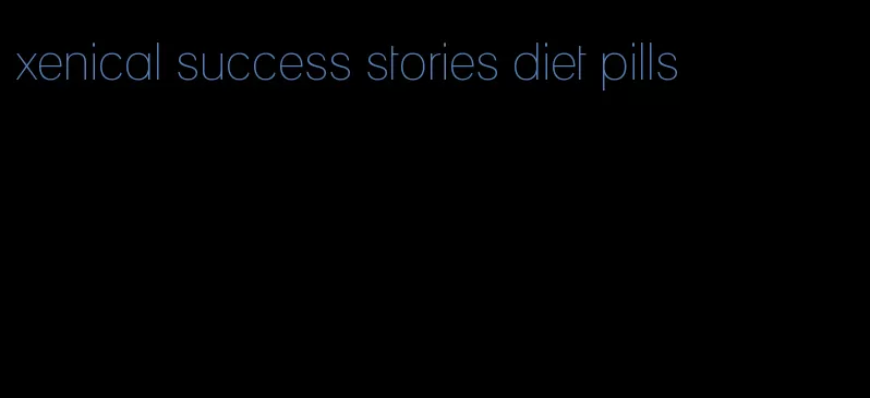 xenical success stories diet pills