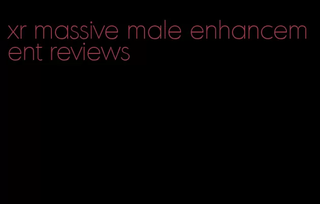 xr massive male enhancement reviews