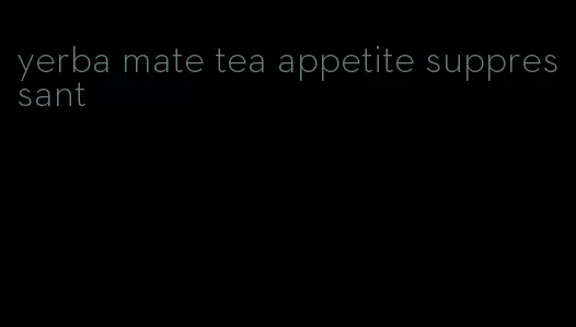yerba mate tea appetite suppressant