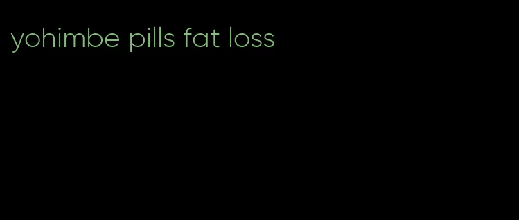 yohimbe pills fat loss