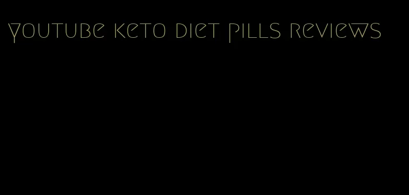 youtube keto diet pills reviews