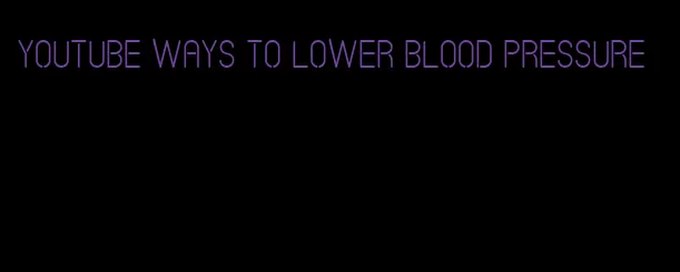 youtube ways to lower blood pressure