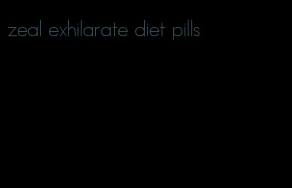 zeal exhilarate diet pills