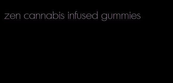 zen cannabis infused gummies