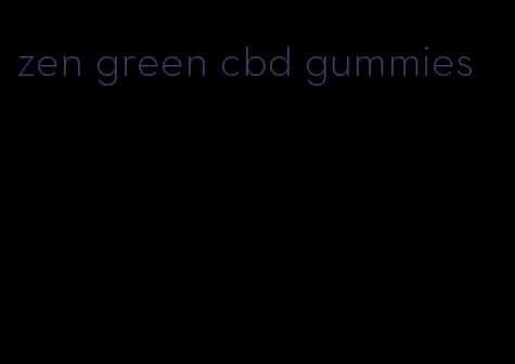 zen green cbd gummies