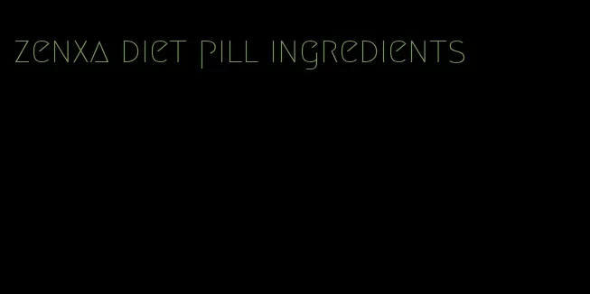 zenxa diet pill ingredients