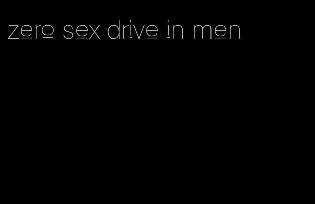 zero sex drive in men