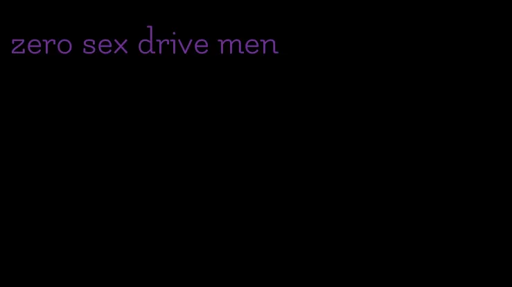 zero sex drive men