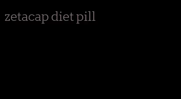 zetacap diet pill