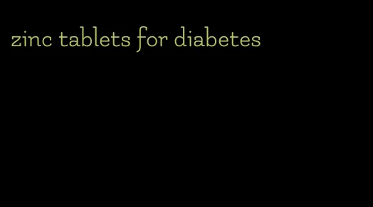 zinc tablets for diabetes